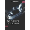 No Chance To Decipher - Paperback