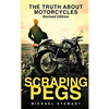 Scraping Pegs: The Truth About Motorcycles - Hardcover