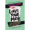 Leave Your Mark: Land Your Dream Job. Kill It in Your Career. Rock Social Media. - Paperback