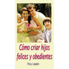 La C��mo Criar Hijos Felices Y Obedientes - Paperback