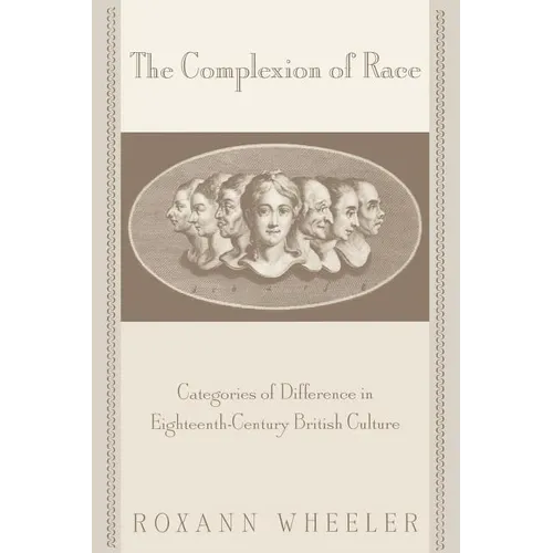 The Complexion of Race: Categories of Difference in Eighteenth-Century British Culture - Paperback
