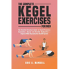 The Complete Kegel Exercises for Men: The Detailed Guide to Treat Premature Ejaculation, Sexual and Erectile Dysfunction Improve Male Reproductive Hea - Paperback