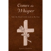 Comes the Whisper: Take My Hand Child, Look in My Face - Paperback
