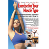 Exercise for Your Muscle Type: The Smart Way to Get Fit - Paperback