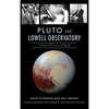Pluto and Lowell Observatory: A History of Discovery at Flagstaff - Hardcover