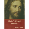 Christ's Object Lessons - Hardcover