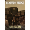 Six Years of Absence: The Captivating Odyssey of a French Soldier in WWII Based on True Events - Paperback