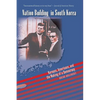 Nation Building in South Korea: Koreans, Americans, and the Making of a Democracy - Paperback