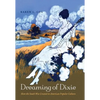 Dreaming of Dixie: How the South Was Created in American Popular Culture - Paperback