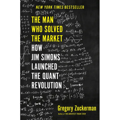 The Man Who Solved the Market: How Jim Simons Launched the Quant Revolution - Hardcover