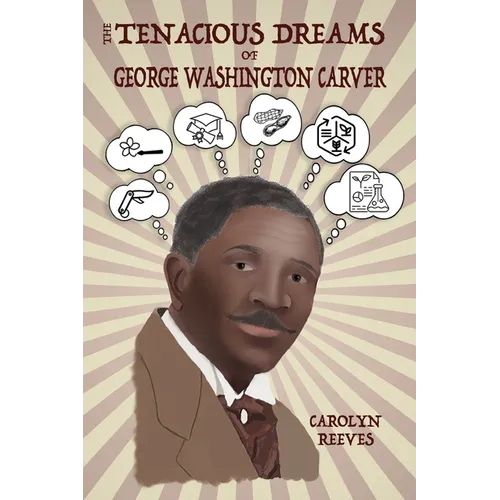 The Tenacious Dreams of George Washington Carver - Paperback