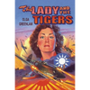 The Lady and the Tigers: The story of the remarkable woman who served with the Flying Tigers in Burma and China, 1941-1942 - Paperback