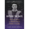 Outside the Gate: The True Story of a British Home Child in Canada - Paperback
