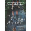 These Things Hidden: A Novel of Suspense - Paperback