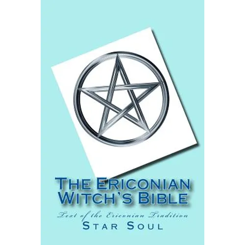 The Ericonian Witch's Bible: The Sacred Text of the Ericonian Tradition - Paperback