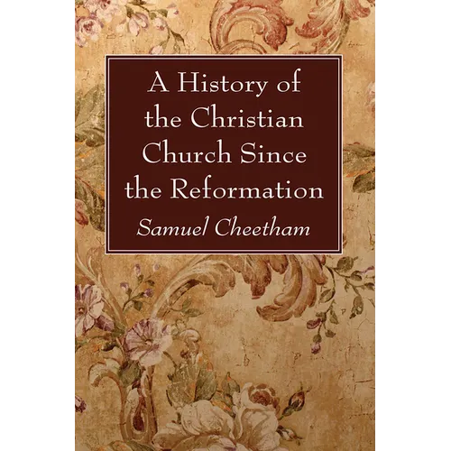 A History of the Christian Church Since the Reformation - Paperback