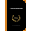 Pioneering in the Congo - Paperback