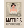 Mattie's Trip Through Life - Hardcover