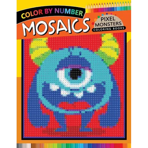 Pixel Monsters Mosaics Coloring Books: Color by Number for Adults Stress Relieving Design Puzzle Quest - Paperback