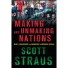 Making and Unmaking Nations: War, Leadership, and Genocide in Modern Africa - Paperback