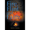 Fire, Flint and Faith - Paperback