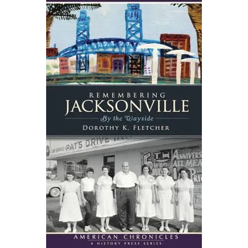 Remembering Jacksonville: By the Wayside - Hardcover