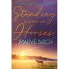 Standing in a Field With Horses: A Memoir of Equine Connection - Paperback