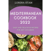 Mediterranean Cookbook 2022: Easy and Delicious Recipes for Any Occasion - Paperback