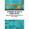 Rethinking the Body in Global Politics: Bodies, Body Politics, and the Body Politic in a Time of Pandemic - Paperback