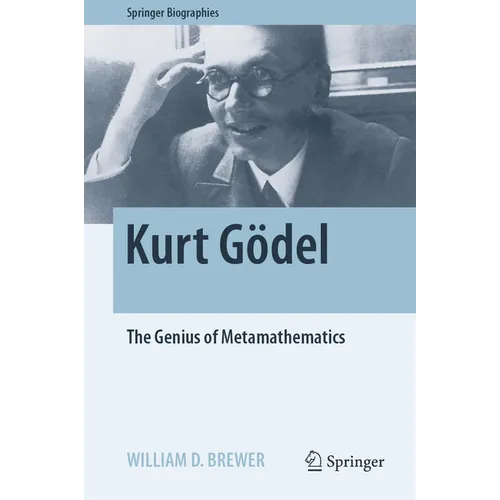 Kurt Gödel: The Genius of Metamathematics - Hardcover