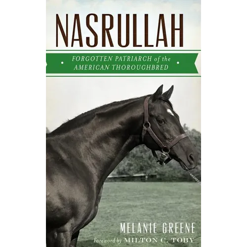 Nasrullah: Forgotten Patriarch of the American Thoroughbred - Hardcover