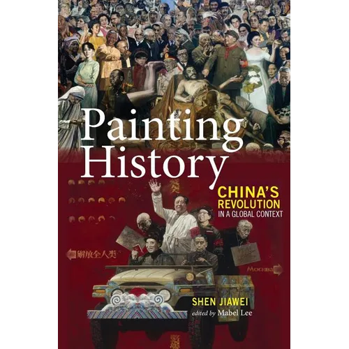 Painting History: China's Revolution in a Global Context - Paperback