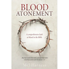 Blood Atonement: A comprehensive look at blood in the Bible - Paperback