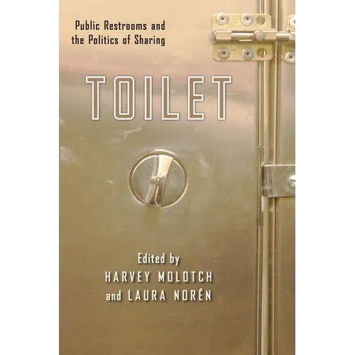 Toilet: Public Restrooms and the Politics of Sharing - Paperback