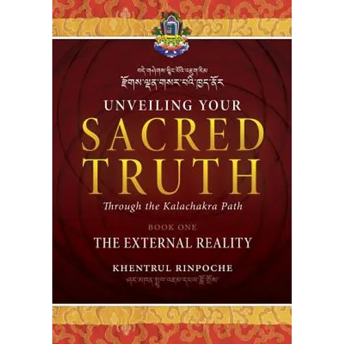 Unveiling Your Sacred Truth through the Kalachakra Path, Book One: The External Reality - Paperback