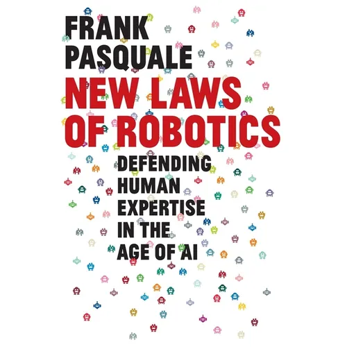 New Laws of Robotics: Defending Human Expertise in the Age of AI - Hardcover