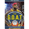The G.O.A.T: Lebron James: The Story of One of the Greatest Basketball Players of All Time - Paperback