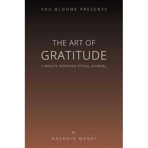The Art of Gratitude: 3 Minute Morning Ritual Journal - Paperback