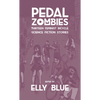 Pedal Zombies: Thirteen Feminist Bicycle Science Fiction Stories - Paperback