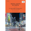 Neon Lights in Tokyo: An Insider's Guide to the Best Places to Eat, Drink and Explore - Paperback