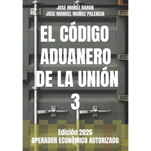 El Código Aduanero de la Unión 3: Operador Económico Autorizado - Paperback