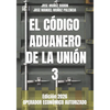 El Código Aduanero de la Unión 3: Operador Económico Autorizado - Paperback