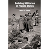 Building Militaries in Fragile States: Challenges for the United States - Hardcover