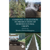 Compost Utilization in Production of Horticultural Crops - Paperback