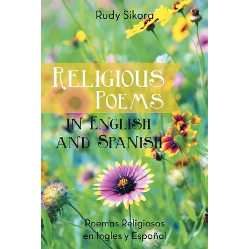 Religious Poems in English and Spanish: Poemas Religiosos en Ingles y Espanol - Paperback