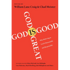 God Is Great, God Is Good: Why Believing in God Is Reasonable and Responsible - Paperback