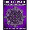 The Ultimate Guitar Sweep Picking Book: Learn Essential Arpeggio Sweep Shapes That Loop In Any Key - Paperback