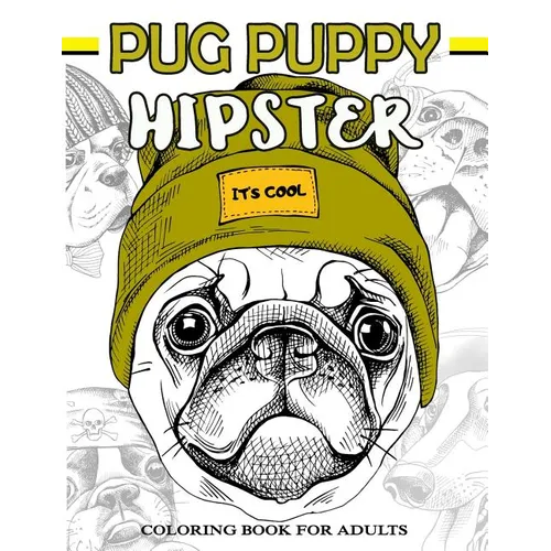 Pug Puppy Hipster Coloring Book for Adults: Puppy Dog, Sloth, Bear, Money in Hipster Style Patterns to Color - Paperback