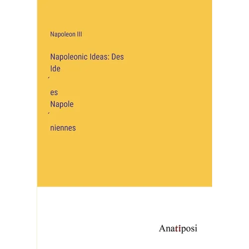 Napoleonic Ideas: Des Idées Napoléniennes - Paperback