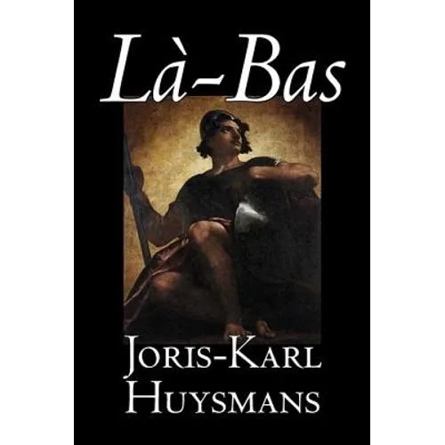 La-bas by Joris-Karl Huysmans, Fiction, Classics, Literary, Action & Adventure - Hardcover